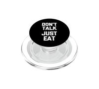 Don't Talk (Just Eat) - Funny Saying Sarcastic Novelty Food PopSockets PopGrip for MagSafe
