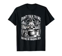 Don't Talk to be Before My Morning hex Witch Witchy Wicca T-Shirt
