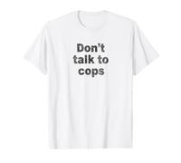 Don't Talk to Cops | Know Your Rights - Distressed Value Graphic T-Shirt