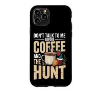 Don't Talk To Me Before Coffee And The Hunt Pheasant Case for iPhone 11 Pro