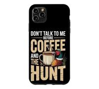 Don't Talk To Me Before Coffee And The Hunt Pheasant Case for iPhone 11 Pro Max