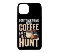 Don't Talk To Me Before Coffee And The Hunt Pheasant Case for iPhone 13