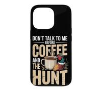 Don't Talk To Me Before Coffee And The Hunt Pheasant Case for iPhone 13 Pro