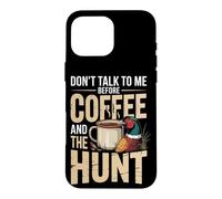 Don't Talk To Me Before Coffee And The Hunt Pheasant Case for iPhone 16 Pro Max