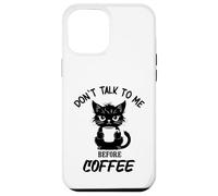 Don't Talk to me Before Coffee. Funny Black Color Angry Cat Case for iPhone 12 Pro Max