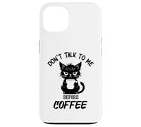 Don't Talk to me Before Coffee. Funny Black Color Angry Cat Case for iPhone 13