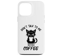 Don't Talk to me Before Coffee. Funny Black Color Angry Cat Case for iPhone 13 Pro Max