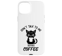 Don't Talk to me Before Coffee. Funny Black Color Angry Cat Case for iPhone 15 Plus
