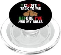Dont Talk To Me Before Ive Had My Balls PopSockets PopGrip for MagSafe