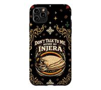 Don't Talk To Me Before My Injera Funny Ethiopian Food Lover Case for iPhone 11 Pro Max
