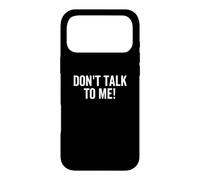 Don't Talk To Me Funny Anti Social Introvert Sarcasm Humor Case for iPhone 17 Pro Max
