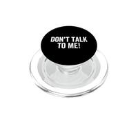 Don't Talk To Me Funny Anti Social Introvert Sarcasm Humor PopSockets PopGrip for MagSafe