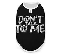 Don't Talk To Me Funny Dog Shirts Pet Sleeveless Clothes Puppy Cat T-shirts for Small to Large