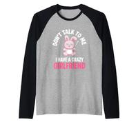 Don't Talk to Me I Have A Crazy Girlfriend Jealous Couple Raglan Baseball Tee