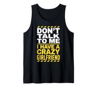 Don't Talk to Me I Have A Crazy Girlfriend Jealous Couple Tank Top