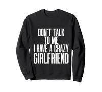 Don't Talk to Me I Have A Crazy Girlfriend Vintage Couple Sweatshirt