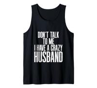 Don't Talk to Me I Have A Crazy Husband Vintage Crazy Couple Tank Top