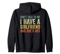 Don't Talk To Me I Have A Girlfriend And She Is Hot Zip Hoodie