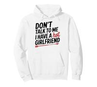 Don't Talk To Me I Have A Hot Girlfriend Couples Love Pullover Hoodie