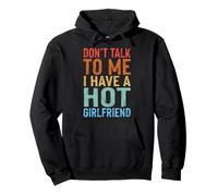 Don't Talk To Me I Have A Hot Girlfriend Pullover Hoodie