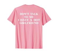 Don't Talk to Me I Have A Hot Girlfriend Y2K Slogan Back T-Shirt