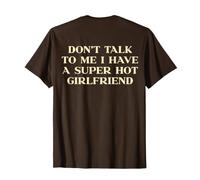 Dont Talk to Me I Have A Super Hot Girlfriend Shirt Y2k Back T-Shirt