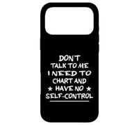 Don't Talk To Me I Need To Chart And Have No Self-Control Case for iPhone 17 Pro Max