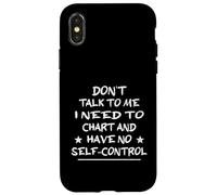 Don't Talk To Me I Need To Chart And Have No Self-Control Case for iPhone X/XS