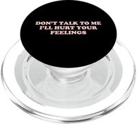 Don't Talk To Me I'll Hurt Your Feelings Funny Attitude Pun PopSockets PopGrip for MagSafe