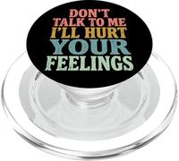 Don't Talk To Me I'll Hurt Your Feelings PopSockets PopGrip for MagSafe