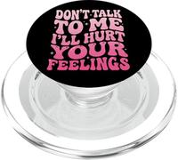 Don't Talk To Me I'll Hurt Your Feelings PopSockets PopGrip for MagSafe