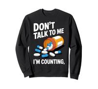 Don't Talk to Me I'm Counting for Pharmacists Funny Work Sweatshirt