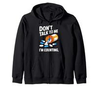 Don't Talk to Me I'm Counting for Pharmacists Funny Work Zip Hoodie