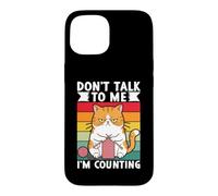 Don't Talk to Me I'm Counting Funny Knitting Cat Case for iPhone 15