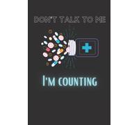 Don't talk to me I'm counting: Pharmacist notebook gift funny pharmacy tech journal present size 6×9 120 lined pages
