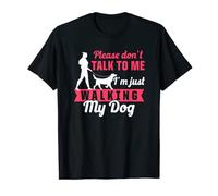 Don't Talk to Me I'm Just Walking My Dog Funny Dog Owner T-Shirt