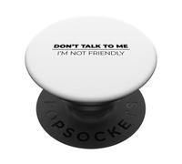 Don't Talk to Me I'm Not Friendly PopSockets Adhesive PopGrip