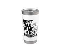 Don't Talk to Me I'm Not Friendly Stainless Steel Insulated Tumbler
