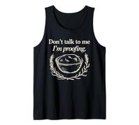 Don't Talk to Me I'm Proofing Funny Baker Sourdough Bread Tank Top