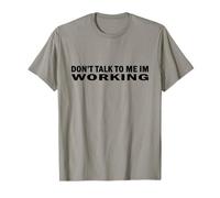 Don't Talk To Me I'm Working Job Work Leave Me Alone Simple T-Shirt