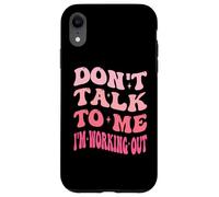 Don't Talk To Me I'm Working Out Dedicated Fitness Mode Gym Case for iPhone XR