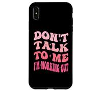 Don't Talk To Me I'm Working Out Dedicated Fitness Mode Gym Case for iPhone XS Max