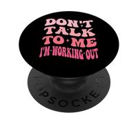 Don't Talk To Me I'm Working Out Dedicated Fitness Mode Gym PopSockets Adhesive PopGrip