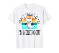 Don't Talk to Me I'm Working Out Dedicated Fitness Mode Gym T-Shirt