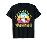 Don't Talk to Me I'm Working Out Dedicated Fitness Mode Gym T-Shirt