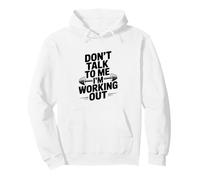 Don't Talk To Me I'm Working Out Gym Humor Pullover Hoodie