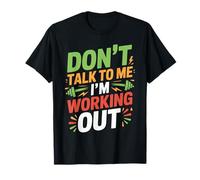 Don't Talk to Me I'm Working Out T-Shirt Funny Gym T-Shirt