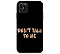 Don't talk to me Shy Shyness Funny Costume Women Men Kids Case for iPhone 11 Pro Max