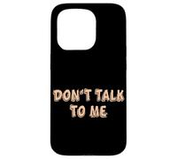 Don't talk to me Shy Shyness Funny Costume Women Men Kids Case for iPhone 15 Pro