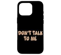 Don't talk to me Shy Shyness Funny Costume Women Men Kids Case for iPhone 16 Pro